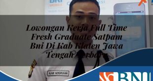 lowongan kerja full time fresh graduate satpam bni di kab klaten jawa tengah terbaru 1753544238