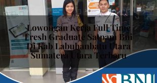 lowongan kerja full time fresh graduate satpam bni di kab labuhanbatu utara sumatera utara terbaru 1753902370