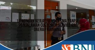 lowongan kerja lulusan sma tanpa pengalaman customer service bni daerah kaimana 1753790337