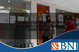 lowongan kerja lulusan sma tanpa pengalaman customer service bni daerah kaimana 1753790337