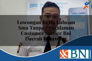 lowongan kerja lulusan sma tanpa pengalaman customer service bni daerah karawang 1753604020