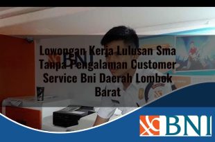lowongan kerja lulusan sma tanpa pengalaman customer service bni daerah lombok barat 1753862176