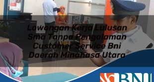 lowongan kerja lulusan sma tanpa pengalaman customer service bni daerah minahasa utara 1753772844