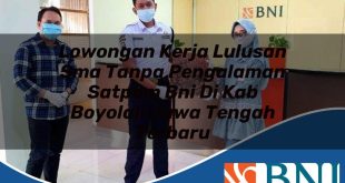 lowongan kerja lulusan sma tanpa pengalaman satpam bni di kab boyolali jawa tengah terbaru 1753797987