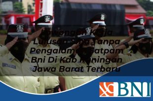 lowongan kerja lulusan sma tanpa pengalaman satpam bni di kab kuningan jawa barat terbaru 1753900819