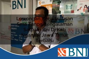 lowongan kerja lulusan sma tanpa pengalaman satpam bni di kab nganjuk jawa timur terbaru 1753798653