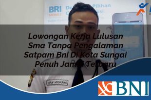 lowongan kerja lulusan sma tanpa pengalaman satpam bni di kota sungai penuh jambi terbaru 1753874793