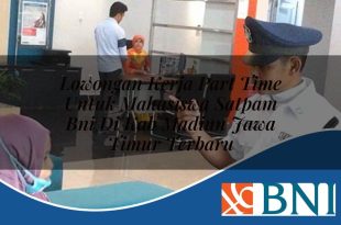 lowongan kerja part time untuk mahasiswa satpam bni di kab madiun jawa timur terbaru 1753892797