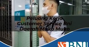 peluang kerja customer service bni daerah muko muko 1753689365