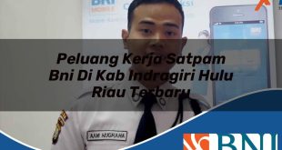 peluang kerja satpam bni di kab indragiri hulu riau terbaru 1753696678