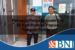 peluang kerja satpam bni di kab puncak papua tengah terbaru 1753910544