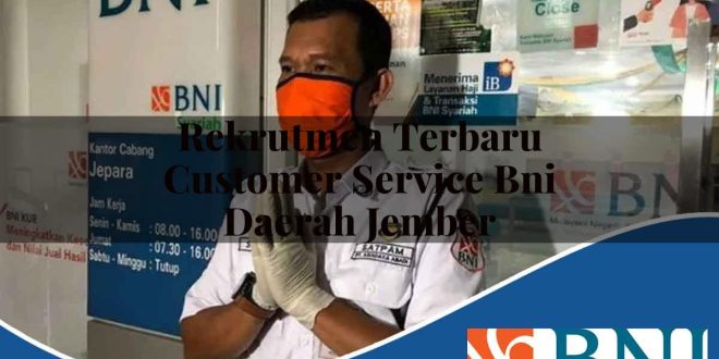 rekrutmen terbaru customer service bni daerah jember 1753750940