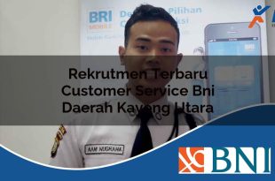 Rekrutmen Terbaru Customer Service BNI Daerah Kayong Utara Tahun 2025 9 rekrutmen terbaru customer service bni daerah kayong utara 1753790377