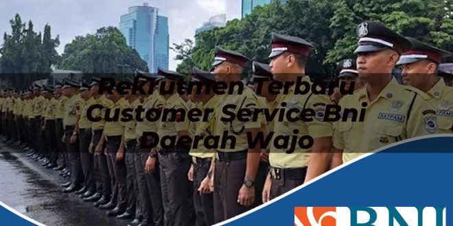rekrutmen terbaru customer service bni daerah wajo 1753689931