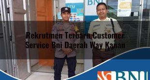 rekrutmen terbaru customer service bni daerah way kanan 1753622775