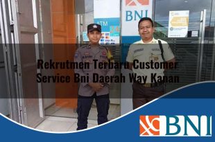 rekrutmen terbaru customer service bni daerah way kanan 1753622775