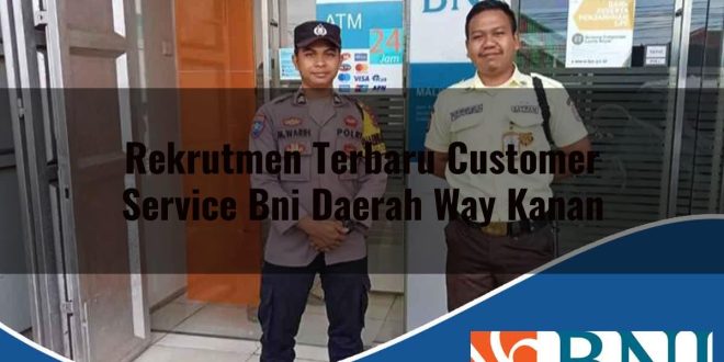 rekrutmen terbaru customer service bni daerah way kanan 1753622775