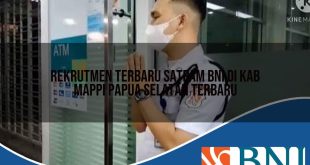 rekrutmen terbaru satpam bni di kab mappi papua selatan terbaru 1753621663